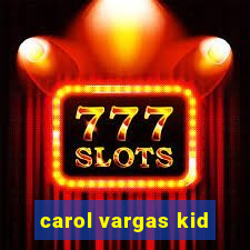 carol vargas kid