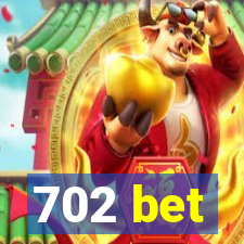 702 bet