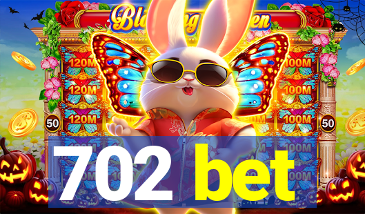 702 bet