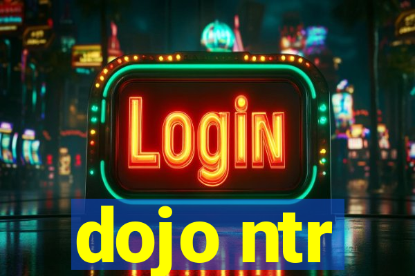 dojo ntr