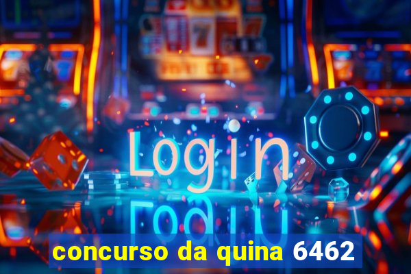 concurso da quina 6462