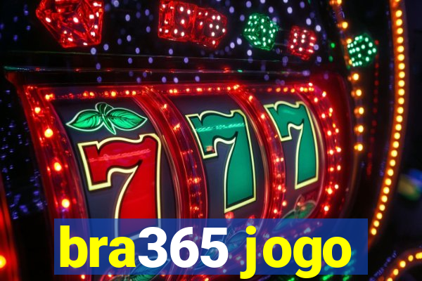 bra365 jogo