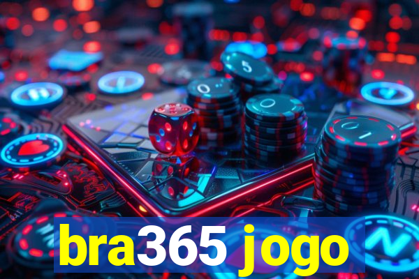 bra365 jogo