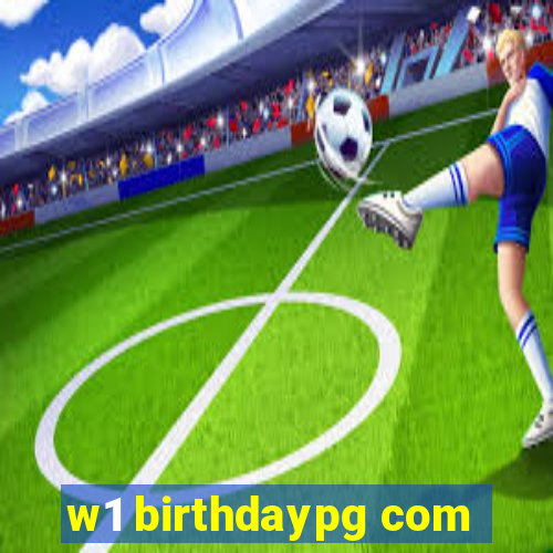 w1 birthdaypg com