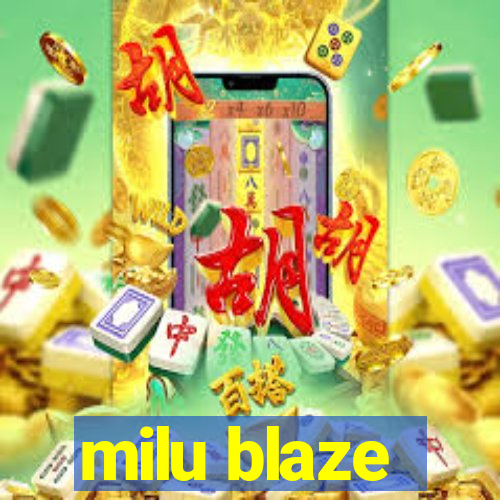 milu blaze