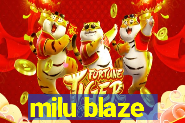 milu blaze