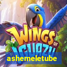 ashemeletube