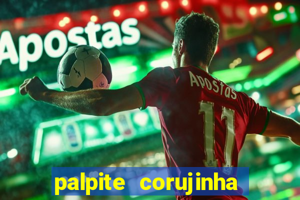 palpite corujinha de hoje