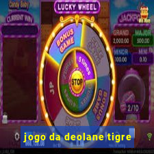 jogo da deolane tigre