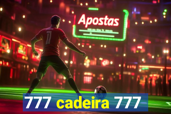 777 cadeira 777