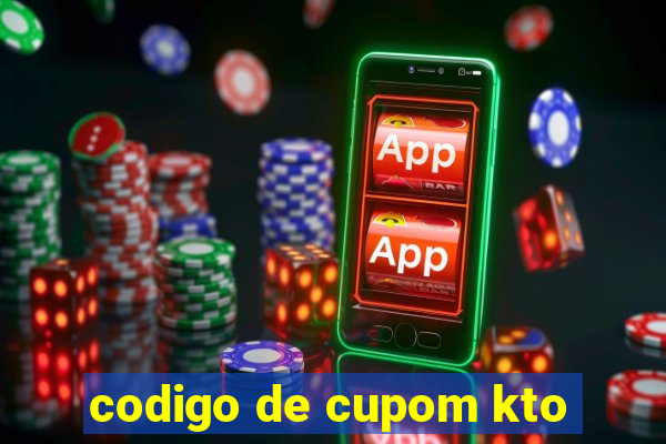 codigo de cupom kto