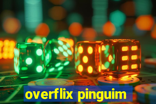 overflix pinguim