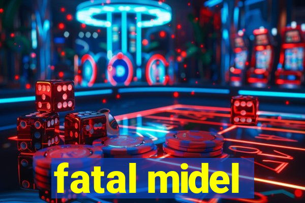 fatal midel