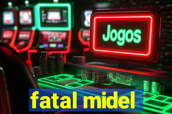 fatal midel