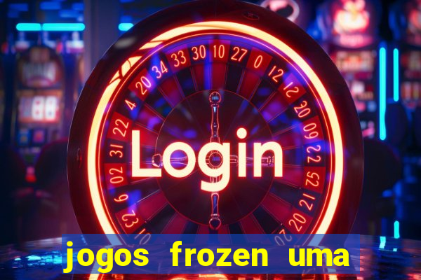 jogos frozen uma aventura congelante problema em dobro