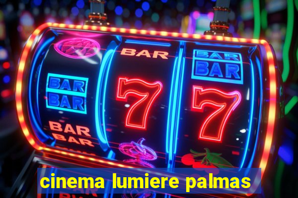 cinema lumiere palmas