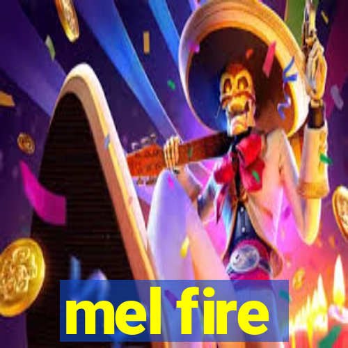 mel fire