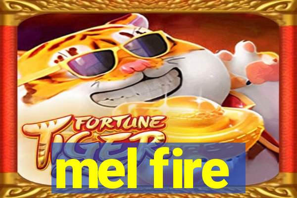 mel fire