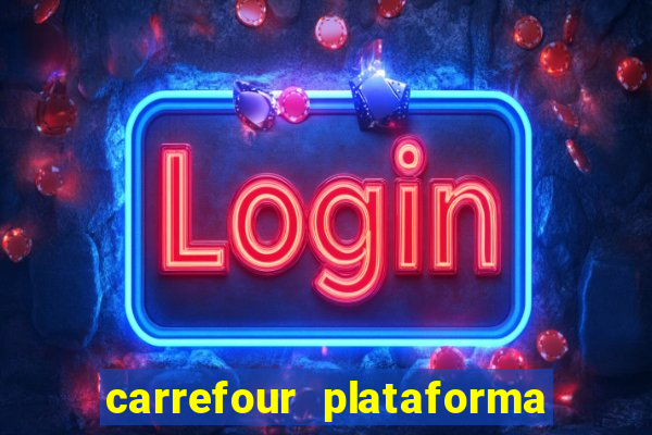 carrefour plataforma de jogos