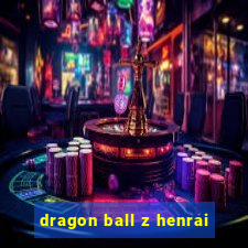 dragon ball z henrai