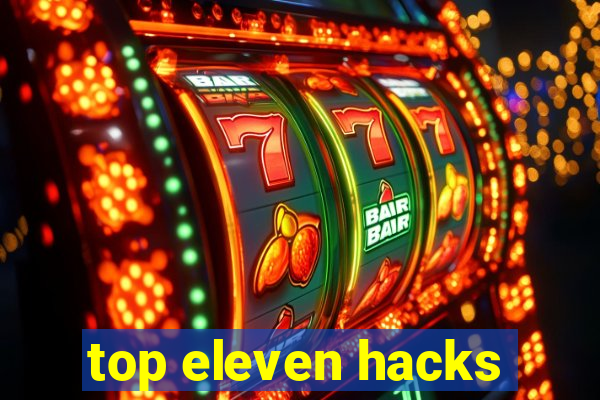 top eleven hacks