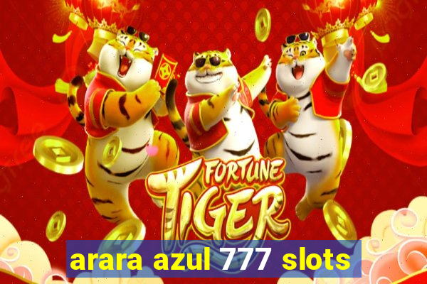 arara azul 777 slots