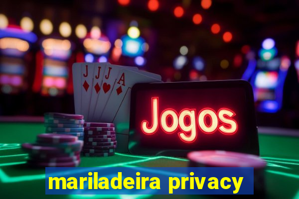 mariladeira privacy