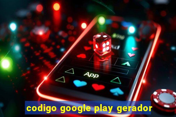 codigo google play gerador