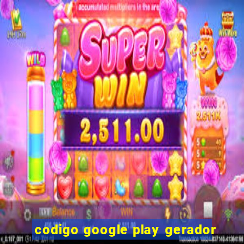 codigo google play gerador