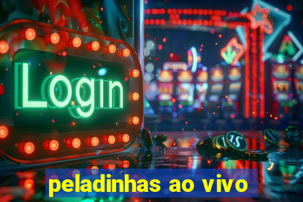 peladinhas ao vivo