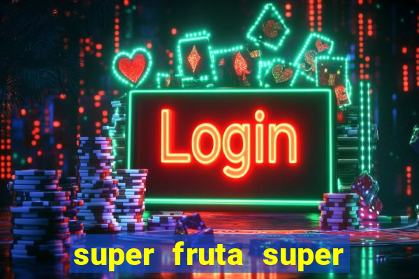 super fruta super fruit box onde comprar blox fruits showcase