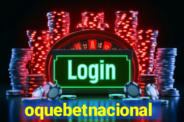 oquebetnacional