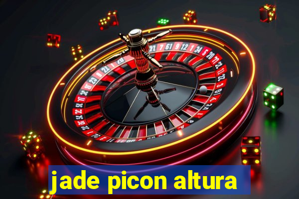 jade picon altura