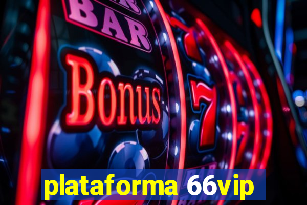 plataforma 66vip