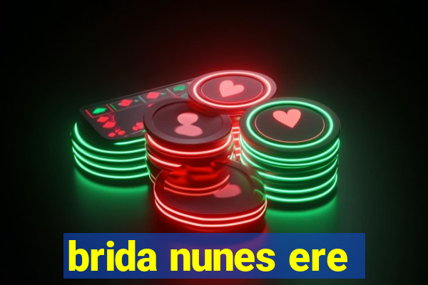 brida nunes ere