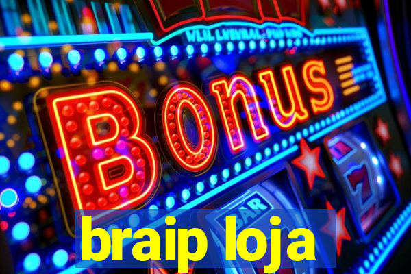 braip loja