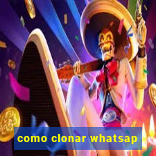 como clonar whatsap