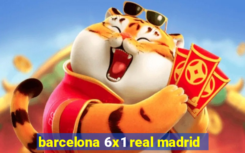 barcelona 6x1 real madrid