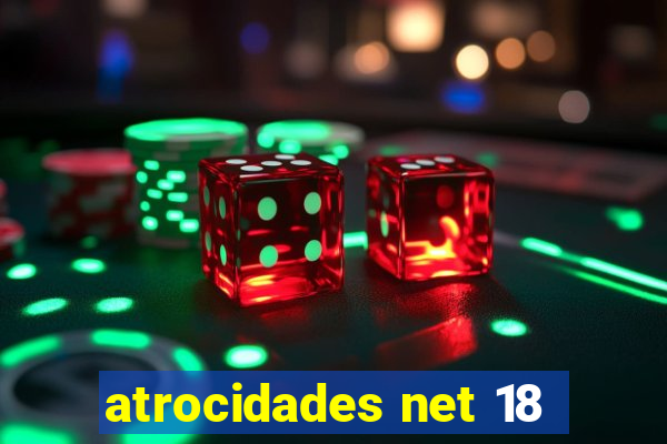 atrocidades net 18