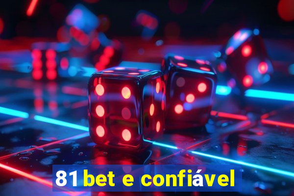 81 bet e confiável