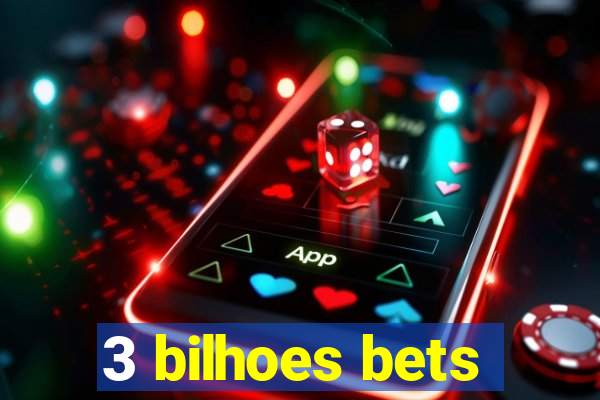 3 bilhoes bets