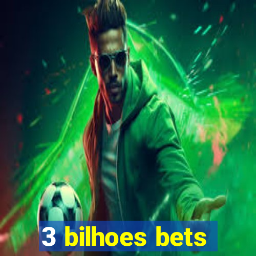 3 bilhoes bets