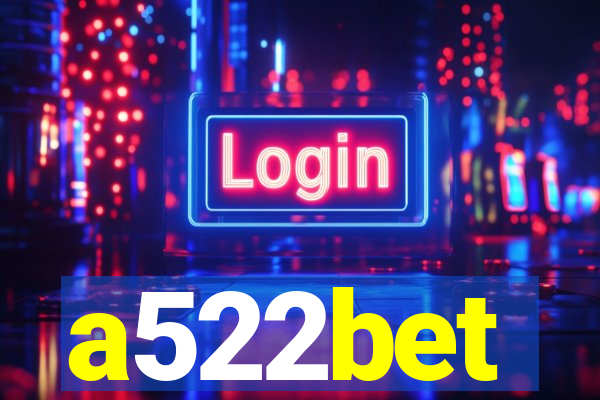 a522bet