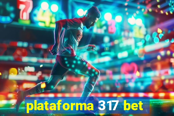 plataforma 317 bet