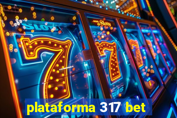 plataforma 317 bet