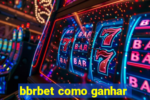 bbrbet como ganhar