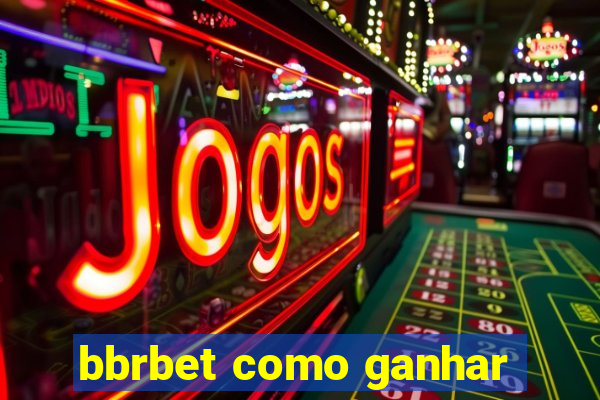 bbrbet como ganhar