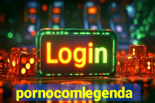 pornocomlegenda