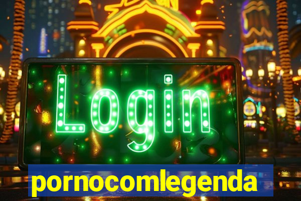 pornocomlegenda