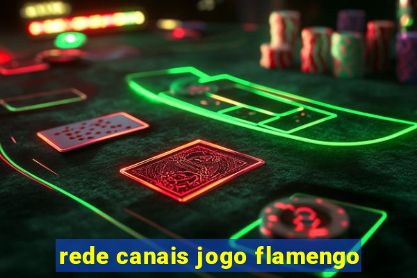 rede canais jogo flamengo